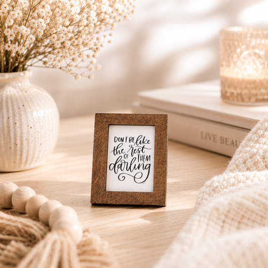 "Don't Be Like The Rest of Them" Mini Wood Sign
