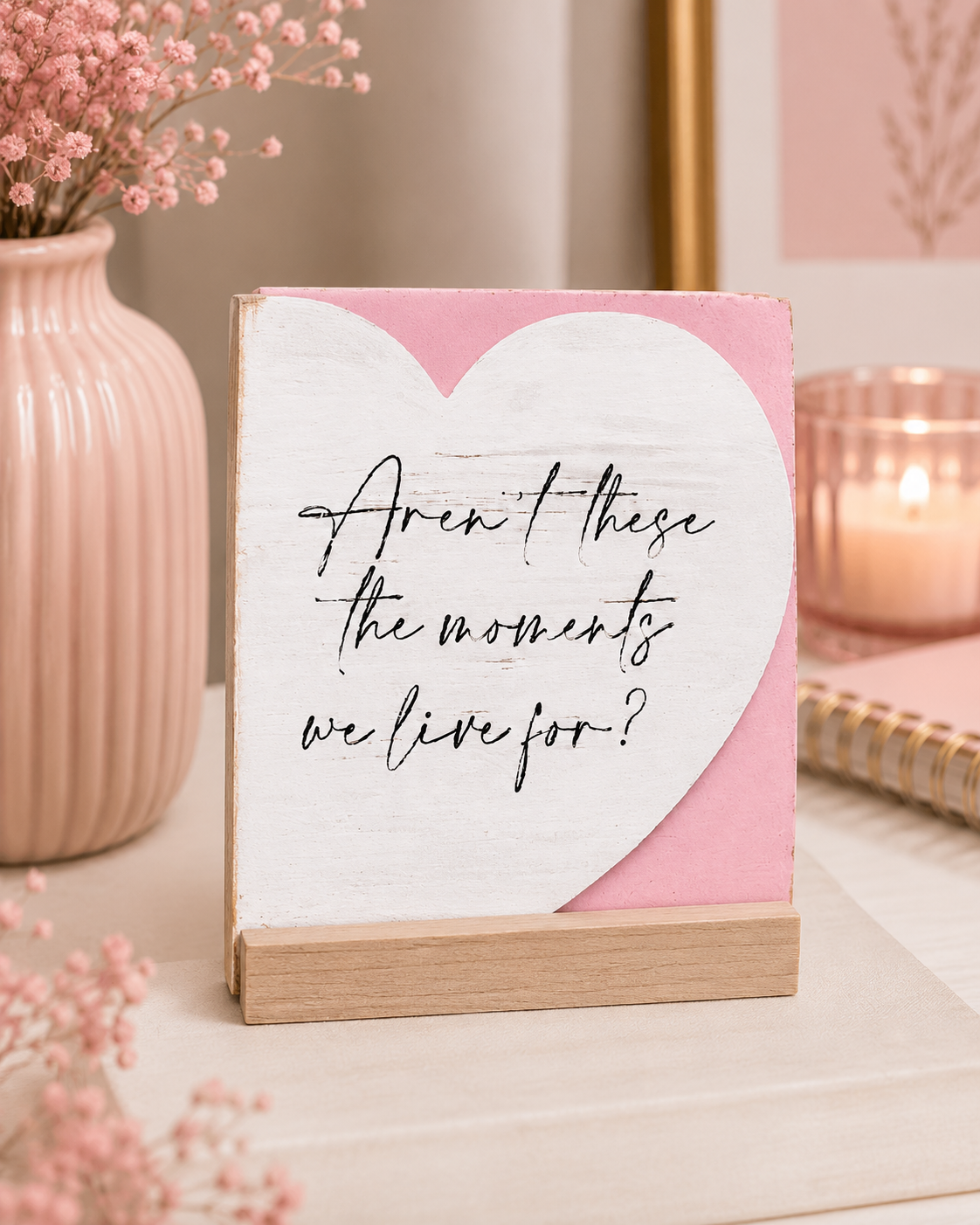 "Aren't These the Moments We Live For" Handmade Mini Wood Sign