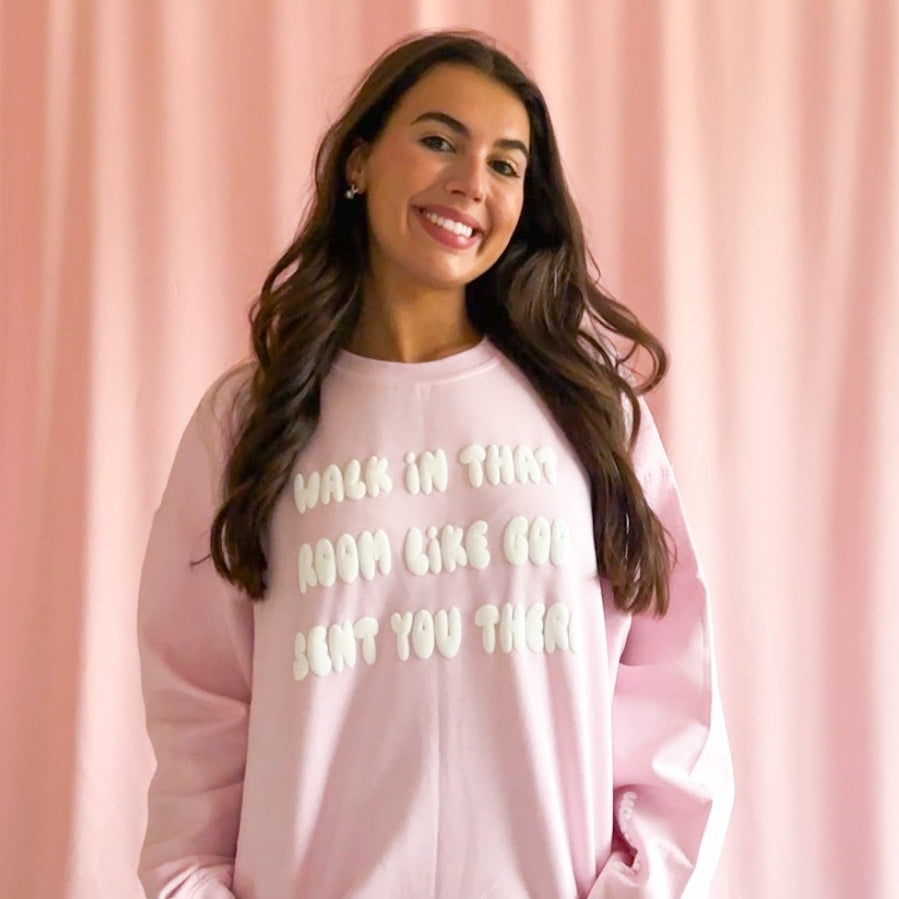 Walk In That Room Like God Sent You There Sweatshirt