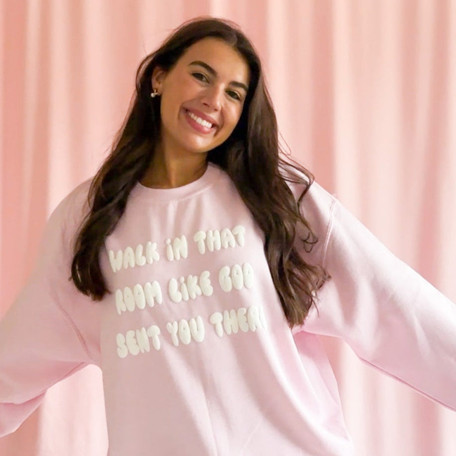 Walk In That Room Like God Sent You There Sweatshirt