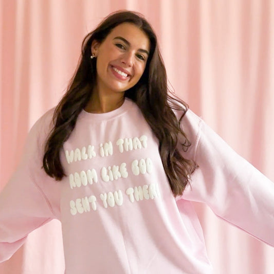 Walk In That Room Like God Sent You There Sweatshirt